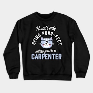 Carpenter Cat Lover Gifts - It ain't easy being Purr Fect Crewneck Sweatshirt